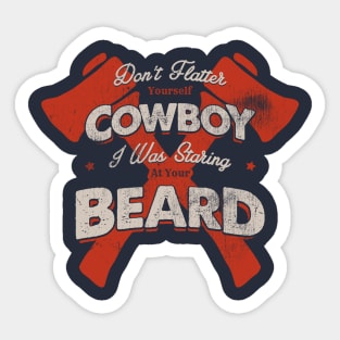 DON'T FLATTER YOURSELF COWBOY 3 Sticker